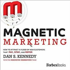 ~(PDF)/Ebook~ Magnetic Marketing: How to Attract a Flood of New Customers That Pay, Stay, and Refer