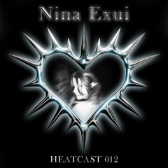 HEATCAST012 - Nina Exui