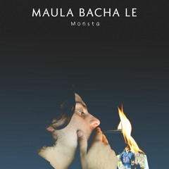 Maula Bacha le - MONSTA (PROD.ZYAD)