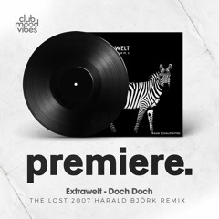 PREMIERE: Extrawelt - Doch Doch (The Lost 2007 Harald Björk Remix) [Traum Schallplatten]