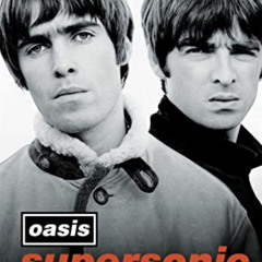 Access EPUB 📋 Supersonic: The Complete, Authorised and Uncut Interviews by  Oasis KI