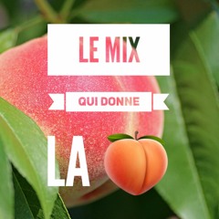 Le Mix qui donne la 🍑