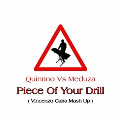 Quintino Vs Meduza - Piece Of Your Drill (Vincenzo Caira Mash Up).mp3