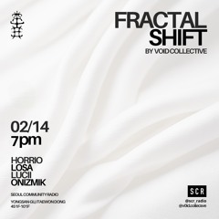 25 - 02 - 14 - Oniznik - Fractal Shift By Void Collective