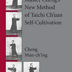 [ACCESS] PDF EBOOK EPUB KINDLE Master Cheng's New Method of Taichi Ch'uan Self-Cultivation by  Cheng