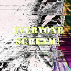 EVERYONE SCREAM! (prod. 12fps)