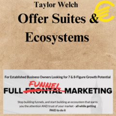 [CoursesBetter.com] Taylor Welch - Offer Suites & Ecosystems