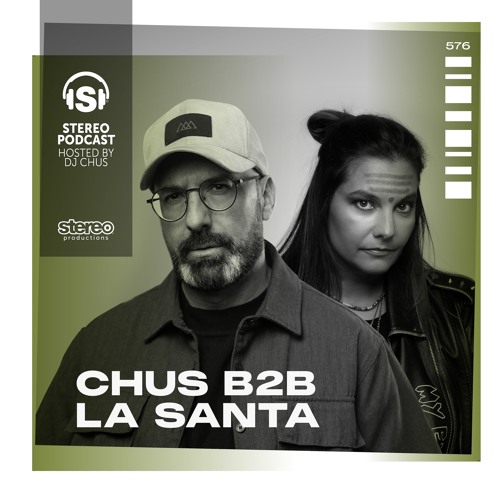 CHUS B2B LA SANTA Stereo Productions Podcast 576