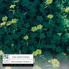 | HIGH NOON RISING | w/ Boymeetsgirl & Sam U | 27.09.2025