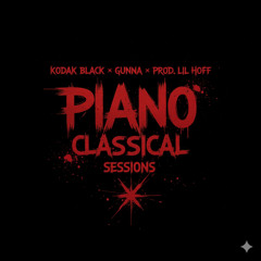 Kodak Black x Gunna x Prod.Lil Hoff - Piano Classical Sessions