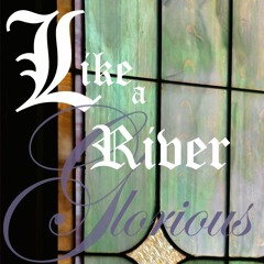 Like A River Glorious