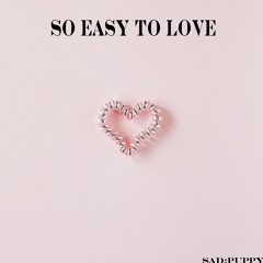 Sad Puppy - So Easy To Love