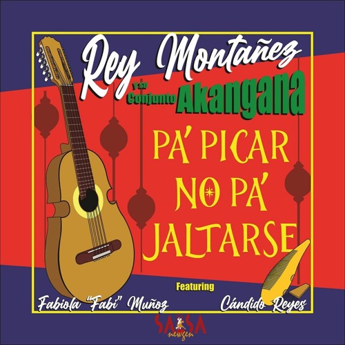 Pa' Picar No Pa' Jartarse - Rey Montañez Y Su Conjunto Akangana Ft Fabiola Muñoz Ft Cándido Reyes