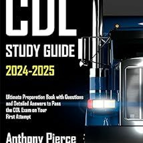 Stream [ CDL Study Guide 20242025 Edition Ultimate Preparation Book