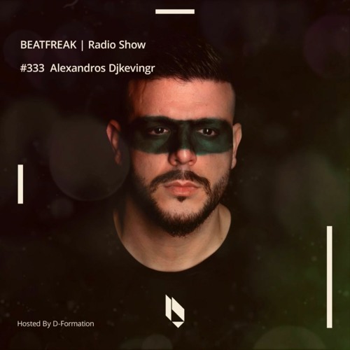 Beatfreak Radio Show By D - Formation #333 | Alexandros Djkevingr