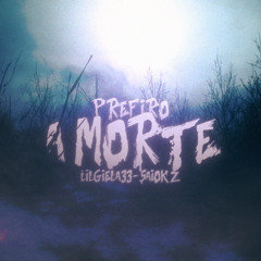 Prefiro a morte (Ft Lilgiela33)