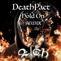 DeathPact - Hold On (LICH Remix) FREE DOWNLOAD