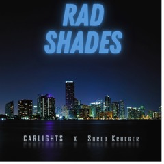 CARLIGHTS x Shred Krueger - Rad Shades