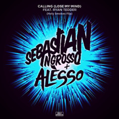 Sebastian Ingrosso & Alesso- Calling (Holy Smokes Flip)