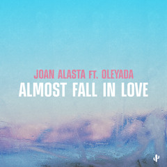 Almost Fall in Love (feat. Oleyada)