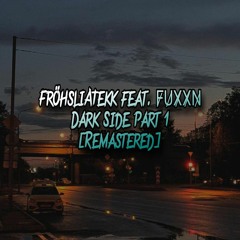 FröhsliATekk feat. F̷U̷X̷X̷N̷ - Dark Side Part 1 [Remastered]