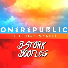 OneRepublic - If I Lose Myself(B-Stork Bootleg)