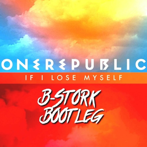 OneRepublic - If I Lose Myself(B-Stork Bootleg)