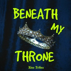 Beneath My Throne