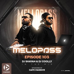 Melopass 103 (Dj Shayan & Dj Coolly) موزیک پاپ جدید ، پادکست ملوپس ، ابی ، هومان ، دیپ هاوس