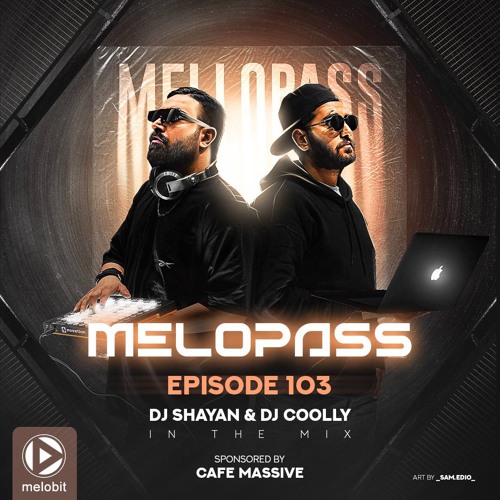 Melopass 103 (Dj Shayan & Dj Coolly) موزیک پاپ جدید ، پادکست ملوپس ، ابی ، هومان ، دیپ هاوس