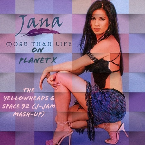 The YellowHeads ft Jana-More Than Life on Planet X  (J-Jam Mash-Up) *Free Download*
