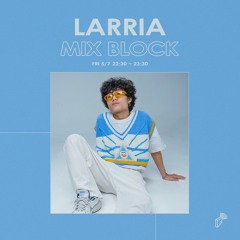 2021/05/07 MIX BLOCK - LARRIA