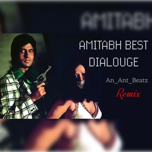 Amitabh Bachan Best Diolouge Remix by An Ant Beatz
