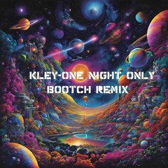 Kley-One Night Only(Bootch bootleg)
