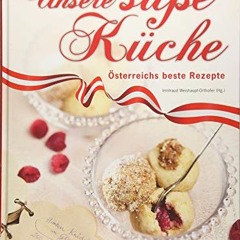 free access Unsere süße Küche: Österreichs beste Rezepte