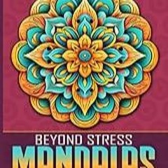 Get FREE B.o.o.k Beyond Stress Mandalas, Adult Coloring Book For Women & Men: Collection of Relaxi