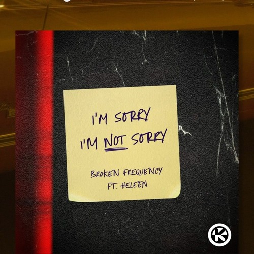 Broken Frequency & Heleen - I'm Sorry I'm Not Sorry