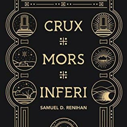 READ [EBOOK EPUB KINDLE PDF] Crux, Mors, Inferi: A Primer and Reader on Christ's Desc