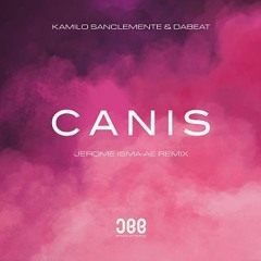 Kamilo Sanclemente & Dabeat - Canis (Jerome Isma - Ae Extended Remix)