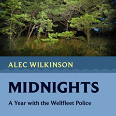 Get KINDLE 📪 Midnights: A Year with the Wellfleet Police by  Alec Wilkinson EPUB KIN