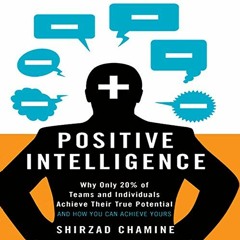 Get EBOOK EPUB KINDLE PDF Positive Intelligence: Why Only 20% of Teams and Individuals Achieve Their
