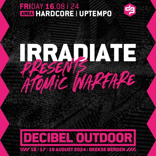 Irradiate presents: Atomic Warfare | Decibel outdoor 2024 | Hardcore & Uptempo | Friday