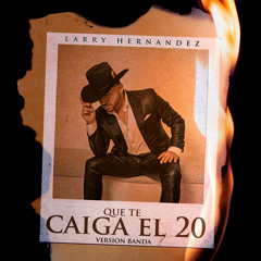 Que Te Caiga El 20 (Version Banda)