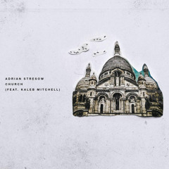 Adrian Stresow - Church (feat. Kaleb Mitchell)
