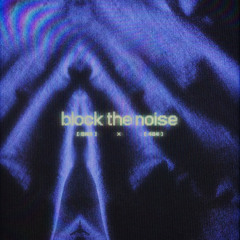 block the noise