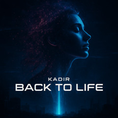 KADIR - BACK TO LIFE [FREE DL]