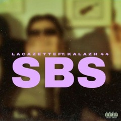 LACAZETTE FT.KALAZH 44 - SBS [prod wwkeying]