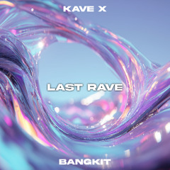 BANGKIT PREMIERE: KAVE X - LAST RAVE