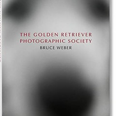 FREE KINDLE 📒 Bruce Weber. The Golden Retriever Photographic Society by  Bruce Weber