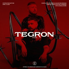 TEGRON x SYSTEM PODCAST 055